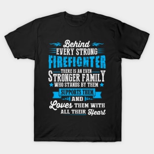 Behind Every Strong Firefighter, an Even Stronger Family T-Shirt